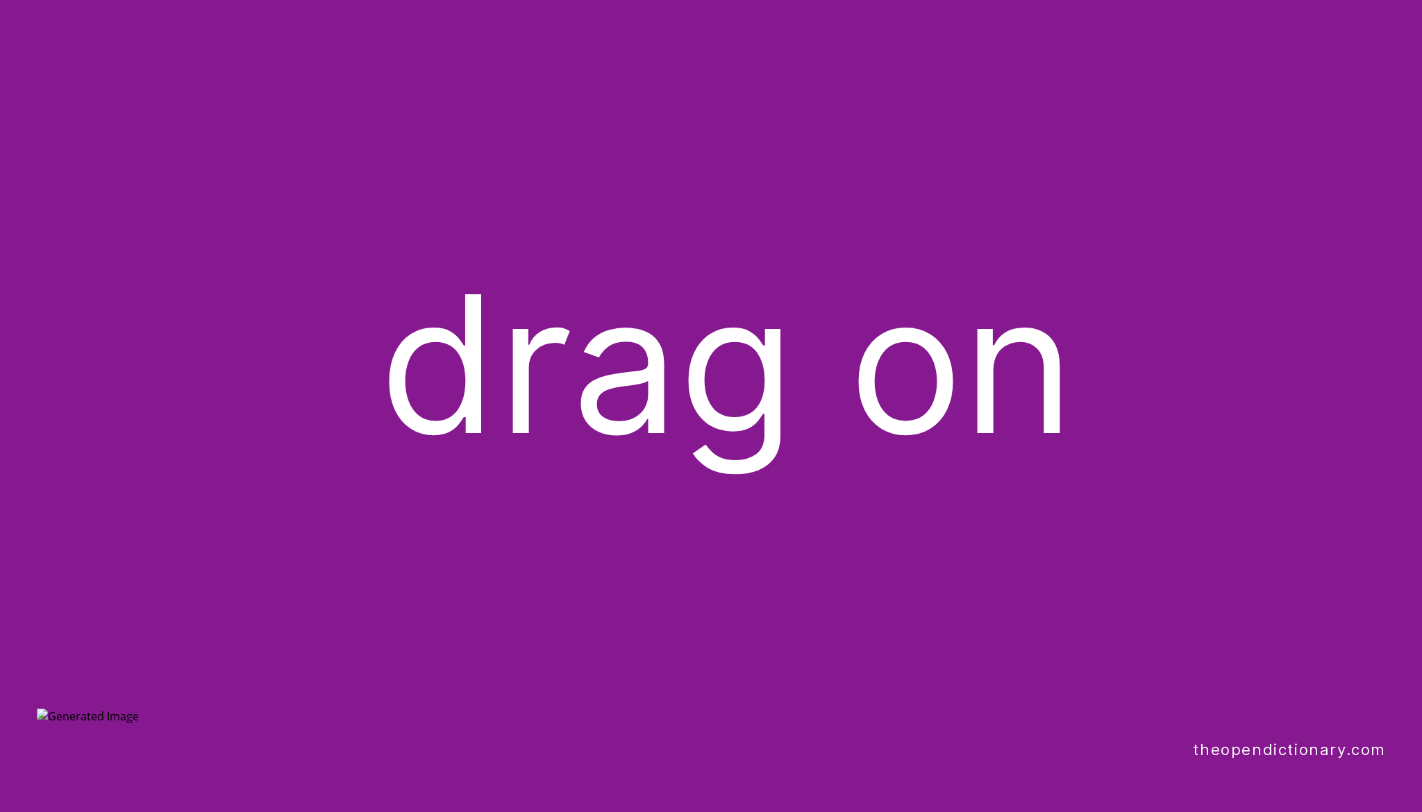 drag-on-phrasal-verb-drag-on-definition-meaning-and-example